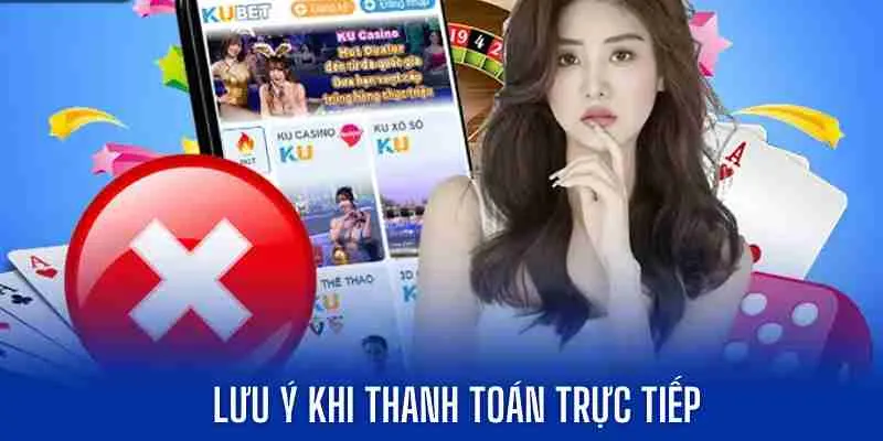 Lưu ý khi thanh toán trực tiếp