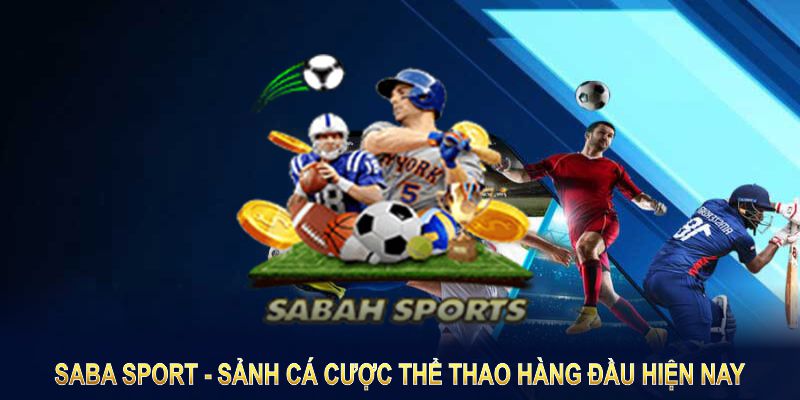 Saba Sport - sảnh cá cược thể thao hàng đầu hiện nay