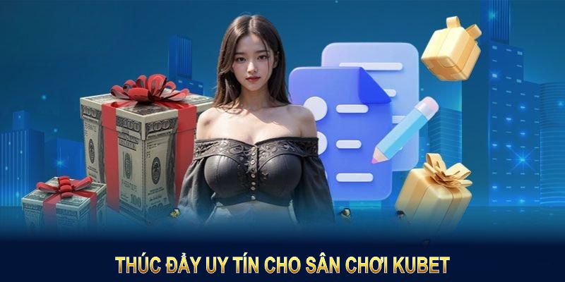 Giấy phép hoạt động thúc đẩy uy tín cho sân chơi Kubet