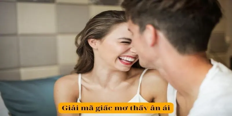 Đôi nét về ý nghĩa cơ bản của việc mơ thấy cảnh ân ái